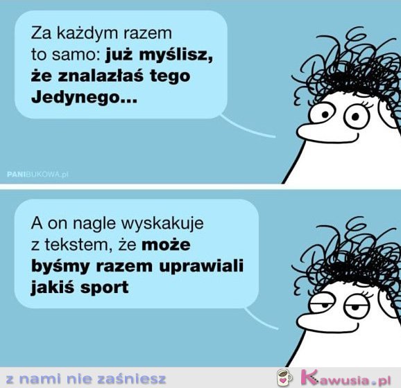 Kiedy już myślisz, że to ten jedyny