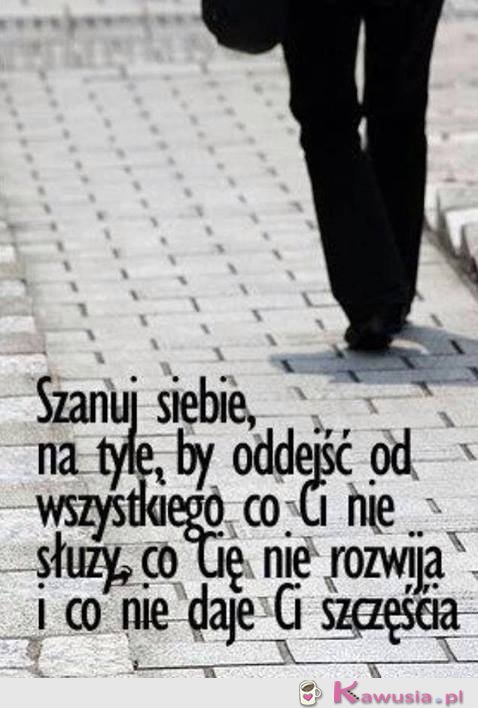 Szanuj siebie...