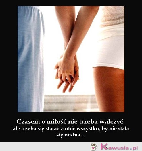 Czasem o miłość nie trzeba walczyć