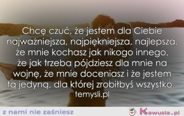 Chcę czuć, że jestem dla Ciebie...