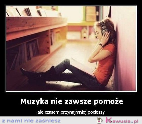 Muzyka nie zawsze pomoże