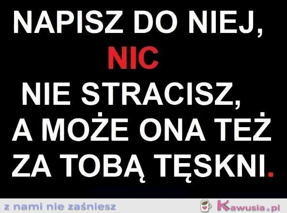 Napisz do niej...