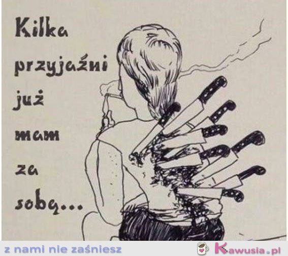 Kilka przyjaźni mam już za sobą