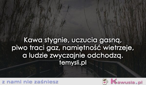 Kawa stygnie...