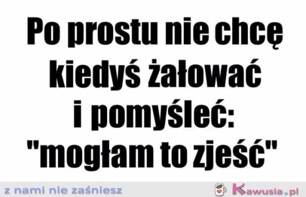 Jedz i nie żałuj!