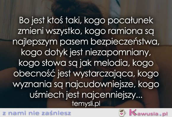 Bo jest ktoś taki, kogo pocałunek