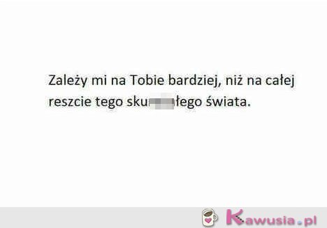 Zależy mi na Tobie bardziej...