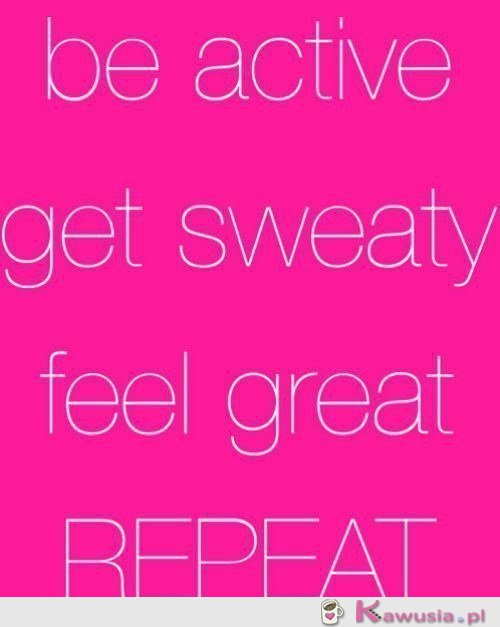Be active 