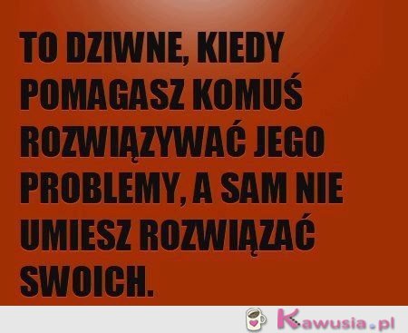 To dziwne, kiedy