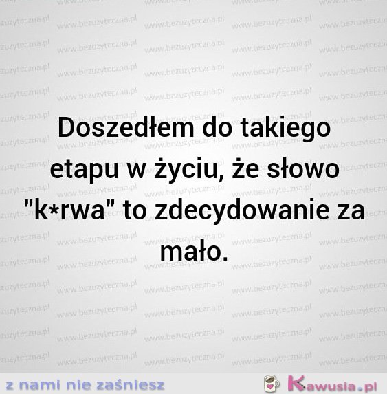 Doszedłem do takiego etapu