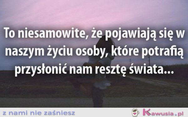 To niesamowite, że...