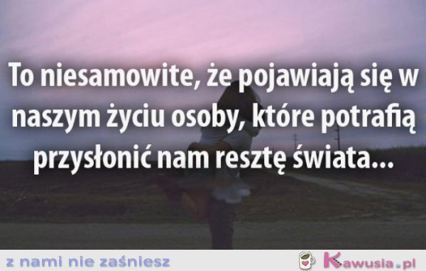 To niesamowite, że...