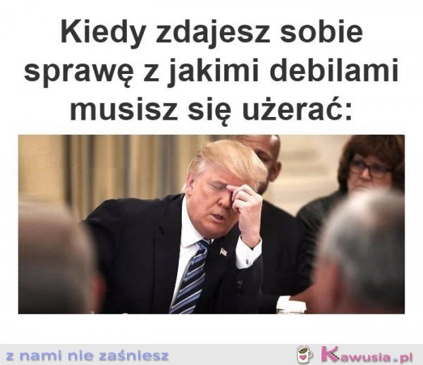 Kiedy zdajesz sobie sprawę, że