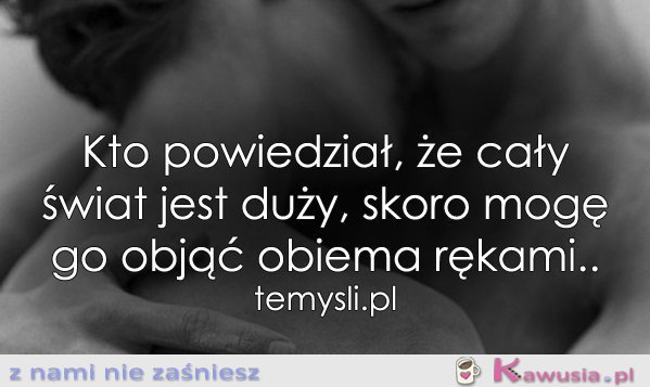 Kto powiedział, że cały świat jest duży...