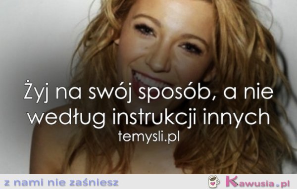 Żyj na sw&oacute;j spos&oacute;b..