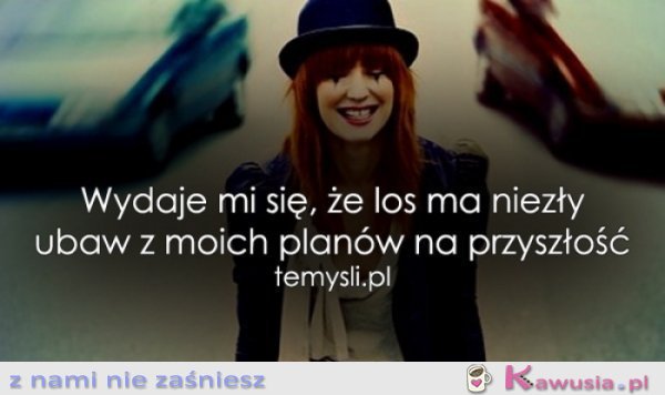 Wydaję mi się, że los...