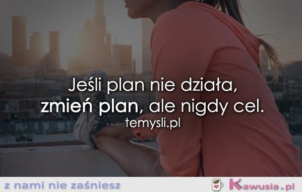 Jeśli plan nie działa...