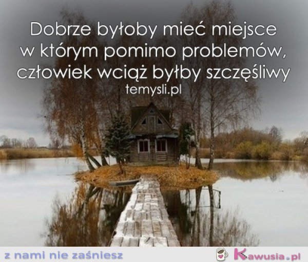 Dobrze byłoby mieć miejsce...