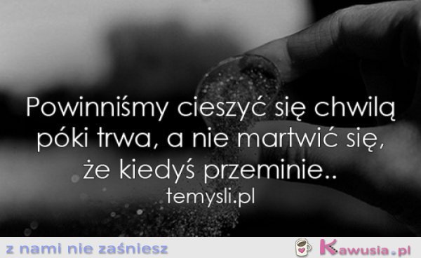 Cieszyć się chwilą