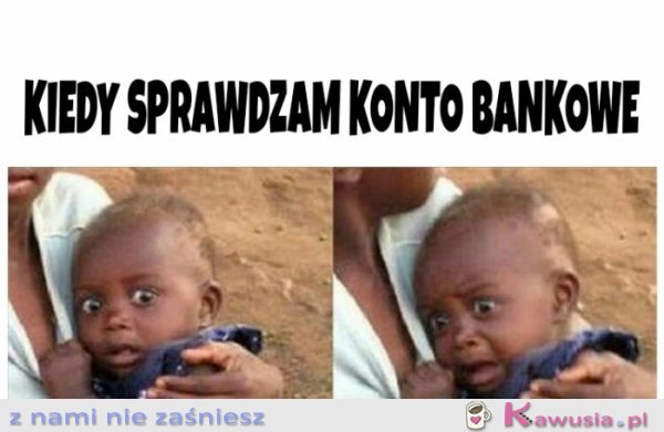 Kiedy sprawdzam konto bankowe