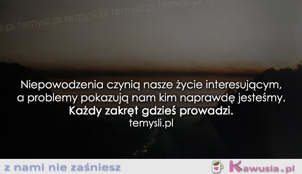 Niepowodzenia czynią nasze życie..