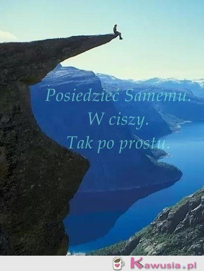 Posiedzieć samemu...