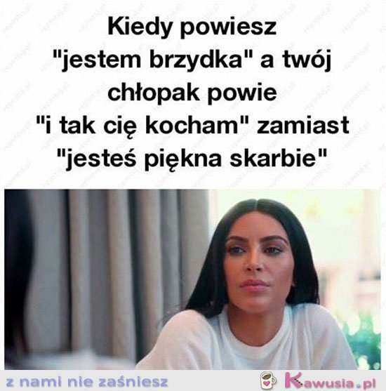 Kiedy powiesz "jestem brzydka"