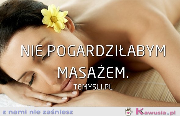 Nie pogardziłabym