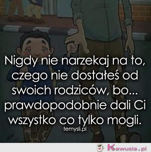 Nigdy nie narzekaj na to, czego nie dostałeś