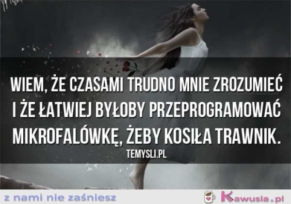 Wiem, że czasami