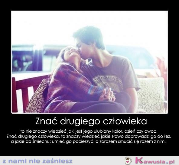 Znać drugiego człowieka...