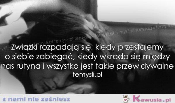 Związki rozpadają się, kiedy..