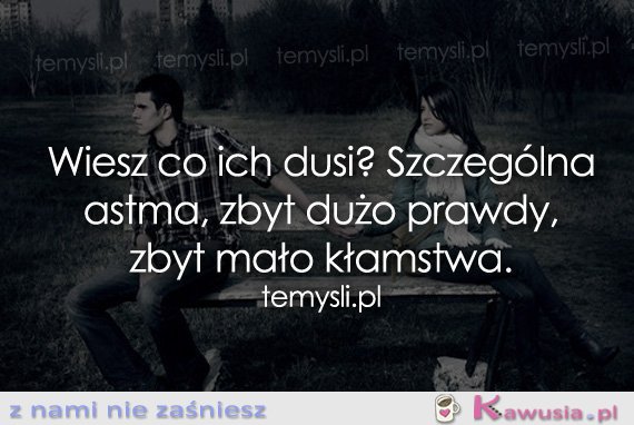 Wiesz co ich dusi?