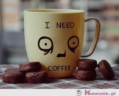 Potrzebuję kawy...
