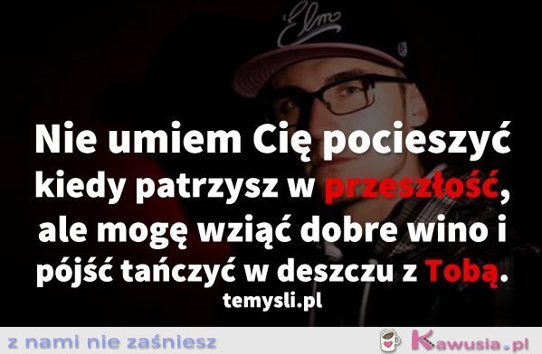 Nie umiem Cię pocieszyć, kiedy