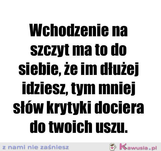 Wchodzenie na szczyt na to do siebie...