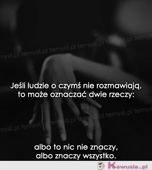 Jeśli ludzie o czymś nie rozmawiają...