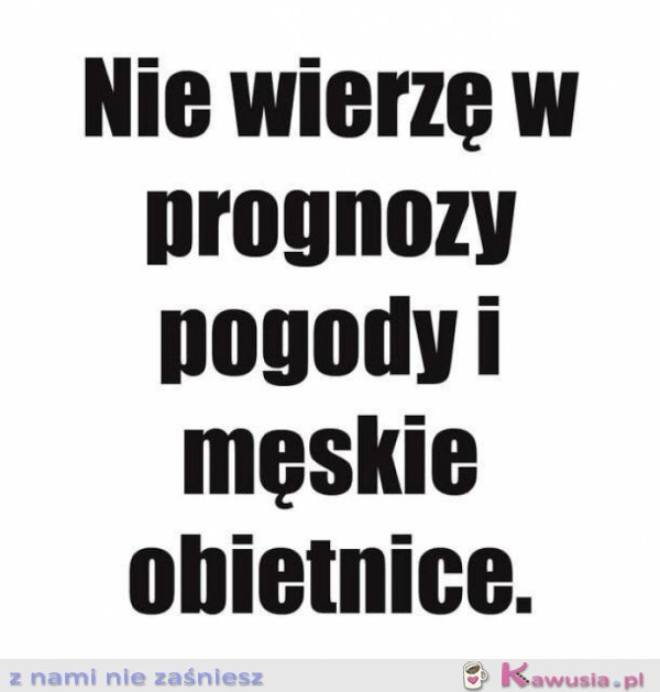 Nie wierzę w...