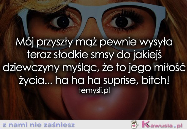 Mój przyszły mąż pewnie wysyła teraz słodkie