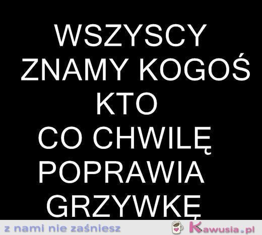 Znacie kogoś takiego?