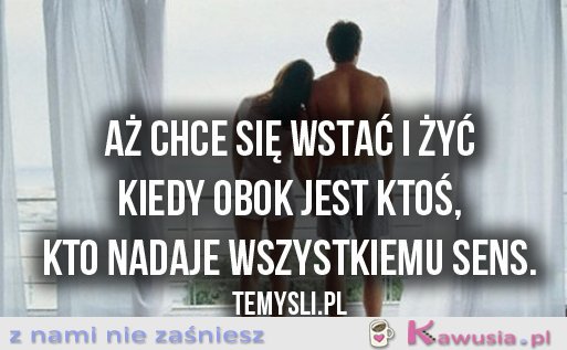 Aż chce się wstać i żyć..