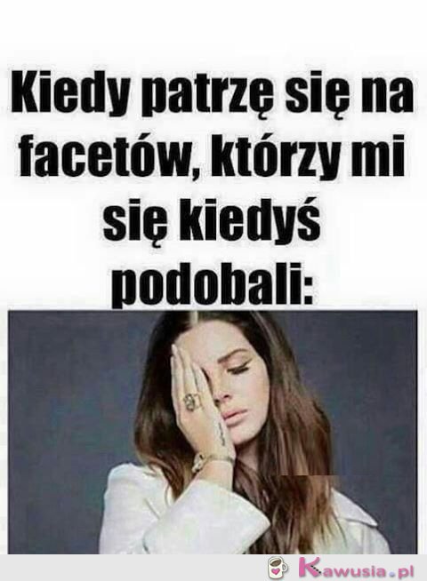 Kiedyś chyba miałam duży problem