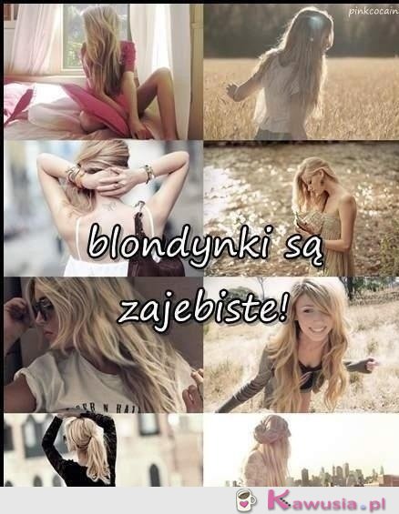 Blondynki są...