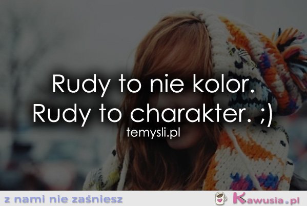 Rudy to nie kolor