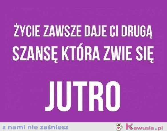 Zawsze masz drugą szansę