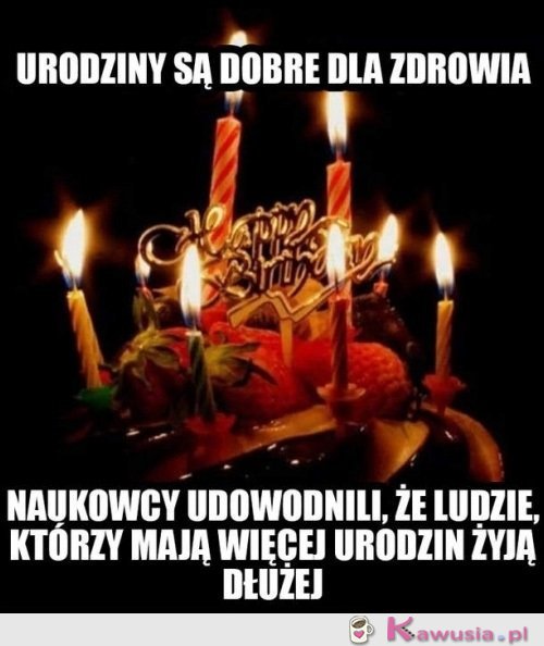 Urodziny są dobre dla zdrowia