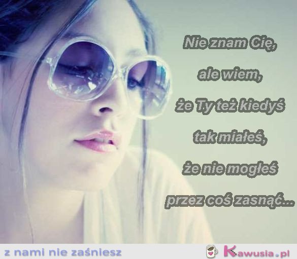 Nie znam Cię, ale wiem...