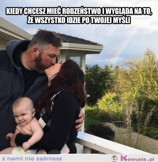 KIEDY CHCESZ MIEĆ RODZEŃSTWO