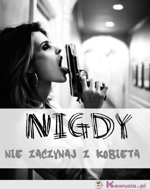 Nigdy nie zaczynaj...