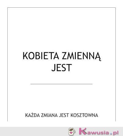 Kobieta zmienną jest..